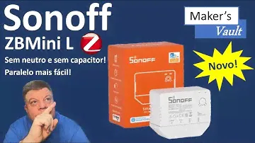 Sonoff ZBMini L: Zigbee Sem neutro e sem capacitor - Paralelo fácil! – Use com Alexa!
